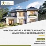How to choose a perfect villa for your family in Coimbatore?
